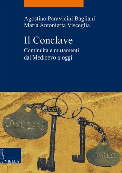 Il Conclave. Continuità e mutamenti dal Medioevo a oggi - Paravicini Bagliani, Agostino; Visceglia, Maria Antonietta