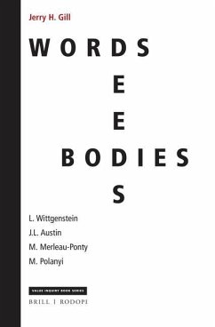 Words, Deeds, Bodies: L. Wittgenstein, J.L. Austin, M. Merleau-Ponty and M. Polanyi - H Gill, Jerry