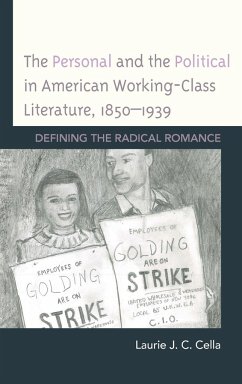 The Personal and the Political in American Working-Class Literature, 1850-1939 - Cella, Laurie J. C.