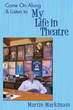 Come on Along & Listen to My Life in Theatre - Markinson, Martin