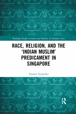 Race, Religion, and the 'Indian Muslim' Predicament in Singapore - Tschacher, Torsten