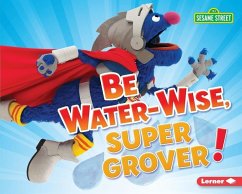 Be Water-Wise, Super Grover! - Boothroyd, Jennifer