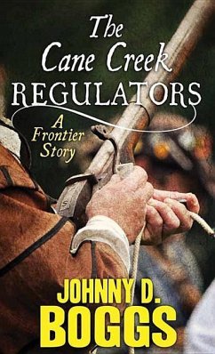 The Cane Creek Regulators: A Frontier Story - Boggs, Johnny D.