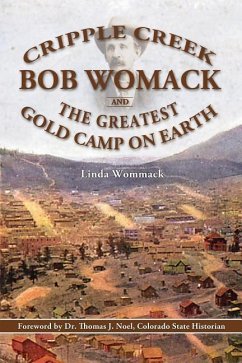 Cripple Creek, Bob Womack and The Greatest Gold Camp on Earth - Wommack, Linda