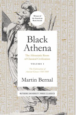 Black Athena: The Afroasiatic Roots of Classical Civilization Volume I: The Fabrication of Ancient Greece 1785-1985 Volume 1 - Bernal, Martin