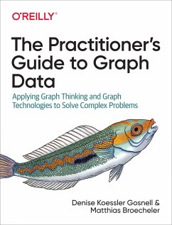 The Practitioner's Guide to Graph Dat - Gosnell, Denise; Broecheler, Matthias