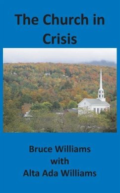 The Church in Crisis - Williams, Bruce; Williams, Alta Ada