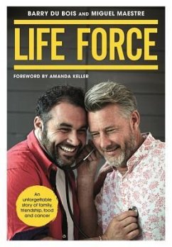 Life Force: An Unforgettable Story of Family, Friendship, Food and Cancer - Du Bois, Barry; Maestre, Miguel
