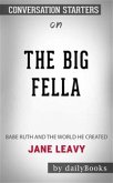 The Big Fella: Babe Ruth and the World He Created by Jane Leavy   Conversation Starters (eBook, ePUB)