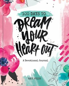 100 Days Dream Your Heart Out - Fults, Katy