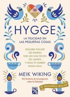 Hygge. La Felicidad En Las Pequeñas Cosas - Wiking, Meik