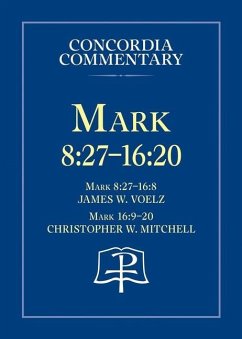 Mark 8:27 - 16:20 - Concordia Commentary - Voelz, James