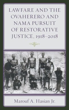 Lawfare and the Ovaherero and Nama Pursuit of Restorative Justice, 1918-2018 - Hasian, Marouf A., Jr.