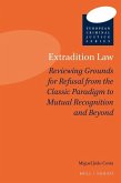 Extradition Law: Reviewing Grounds for Refusal from the Classic Paradigm to Mutual Recognition and Beyond