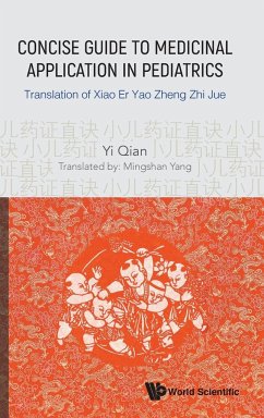 Concise Guide to Medicinal Application in Pediatrics: Translation of Xiao Er Yao Zheng Zhi Jue - Qian, Yi