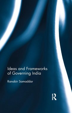 Ideas and Frameworks of Governing India - Samaddar, Ranabir