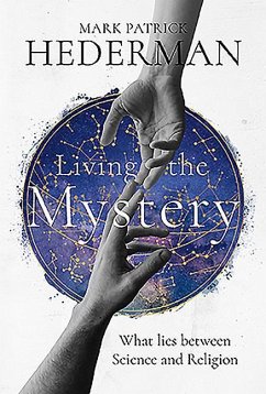 Living the Mystery: What Lies Between Science and Religion - Hederman, Mark Patrick