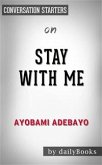 Stay with Me: A novel by Ayobami Adebayo   Conversation Starters (eBook, ePUB)