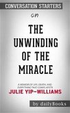 The Unwinding of the Miracle: A Memoir of Life, Death, and Everything That Comes After by Julie Yip-Williams   Conversation Starters (eBook, ePUB)