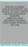 Micah Clarke His Statement as made to his three Grandchildren Joseph, Gervas and Reuben During the Hard Winter of 1734 (eBook, ePUB)