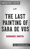 The Last Painting of Sara de Vos: A Novel by Dominic Smith   Conversation Starters (eBook, ePUB)