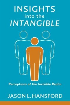 Insights Into the Intangible: Perceptions of the Invisible Realm Volume 1 - Hansford, Jason L.