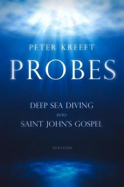 Probes: Deep Sea Diving Into Saint John's Gospel: Questions for Individual or Group Study - Kreeft, Peter