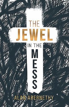 The Jewel in the Mess - Abernethy, Alan