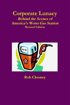 Corporate Lunacy; Behind the Scenes of America's Worst Gas Station, Revised Edition - Clooney, Rob