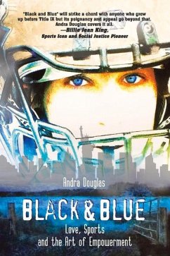 Black & Blue: Love, Sports and the Art of Empowerment - Douglas, Andra