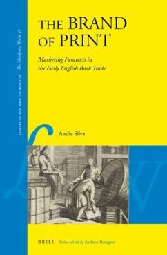 The Brand of Print: Marketing Paratexts in the Early English Book Trade - Silva, Andie