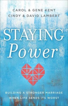 Staying Power: Building a Stronger Marriage When Life Sends Its Worst - Kent, Carol; Kent, Gene; Lambert, David