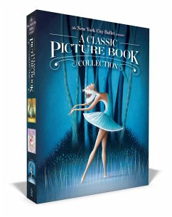 The New York City Ballet Presents a Classic Picture Book Collection (Boxed Set): The Nutcracker; The Sleeping Beauty; Swan Lake - New York City Ballet