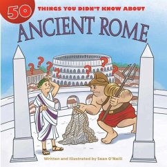 50 Things You Didn't Know about Ancient Rome - O'Neill, Sean