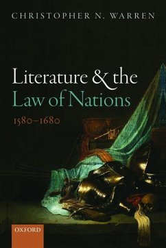 Literature and the Law of Nations, 1580-1680 - Warren, Christopher N