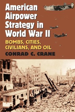 American Airpower Strategy in World War II - Crane, Conrad C