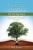 The Taproot of Yoga: A Rare, Accurate, and Authentic Translation Volume 1