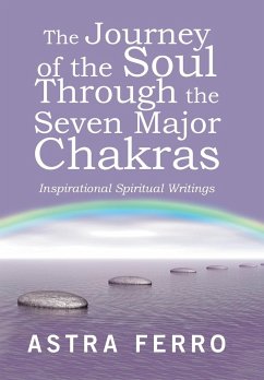 The Journey of the Soul Through the Seven Major Chakras - Ferro, Astra