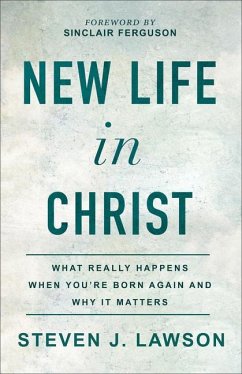 New Life in Christ - Lawson, Steven J.