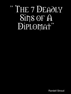 The 7 Deadly Sins of a Diplomat - Stroud, Randell