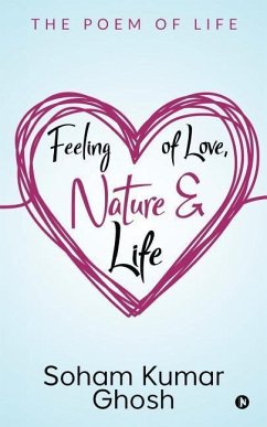 Feeling of Love, Nature & Life: The poem of life - Soham Kumar Ghosh