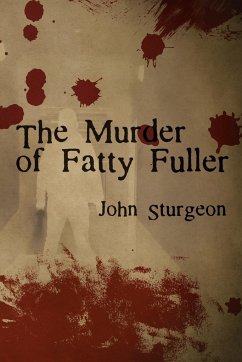 The Murder of Fatty Fuller - Sturgeon, John