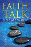 Faith Talk Word of God Speak: A 90 Day Devotional