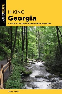 Hiking Georgia: A Guide to the State's Greatest Hiking Adventures - Jacobs, Jimmy