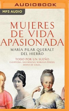Mujeres de Vida Apasionada Y Muerte Trágica: Todo Por Un Sueño - Queralt, Maria Pilar