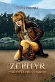Zephyr: TOME II - La clé cognitive