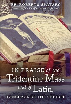 In Praise of the Tridentine Mass and of Latin, Language of the Church - Spataro, Fr. Roberto