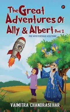 The Great Adventures of Ally & Albert- Book 2: The mysterious visitors - Vaimitra Chandrasehar
