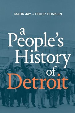 A People's History of Detroit - Jay, Mark