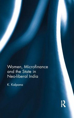 Women, Microfinance and the State in Neo-liberal India - Kalpana, K.